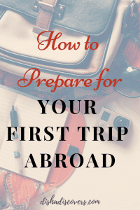 A pin to save this post to Pinterest with red and black text that says, "How to Prepare for Your First Trip Abroad."