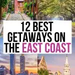 Best Getaways on the East Coast: 12 Spectacular Destinations!