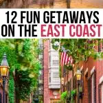 Best Getaways on the East Coast: 12 Spectacular Destinations!