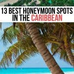Best Honeymoon Destinations in the Caribbean: 13 Romantic Locations!