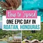 A pinnable image to save this post about one day in Roatan to save this post to Pinterest.